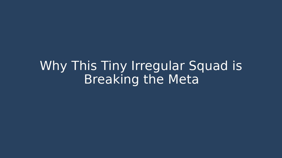 Why This Tiny Irregular Squad is Breaking the Meta