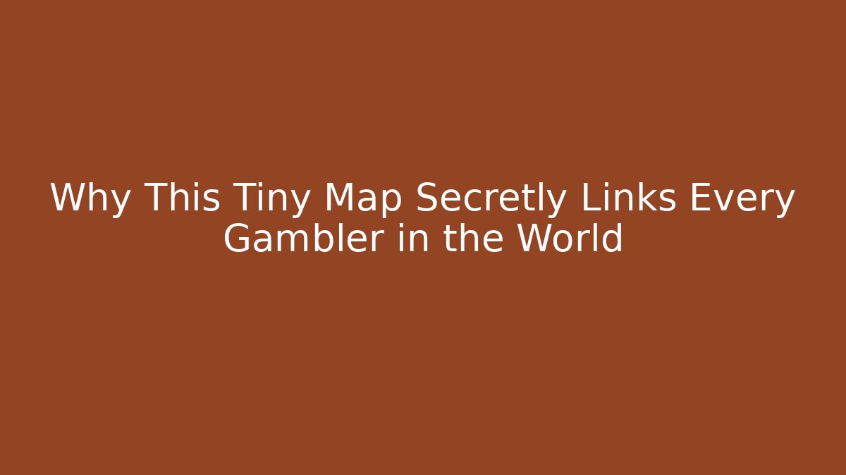 Why This Tiny Map Secretly Links Every Gambler in the World