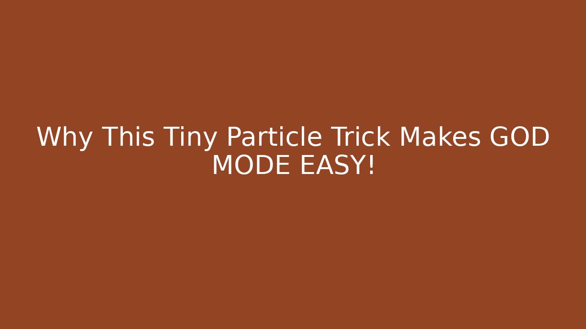 Why This Tiny Particle Trick Makes GOD MODE EASY!