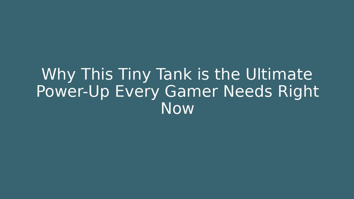 Why This Tiny Tank is the Ultimate Power-Up Every Gamer Needs Right Now
