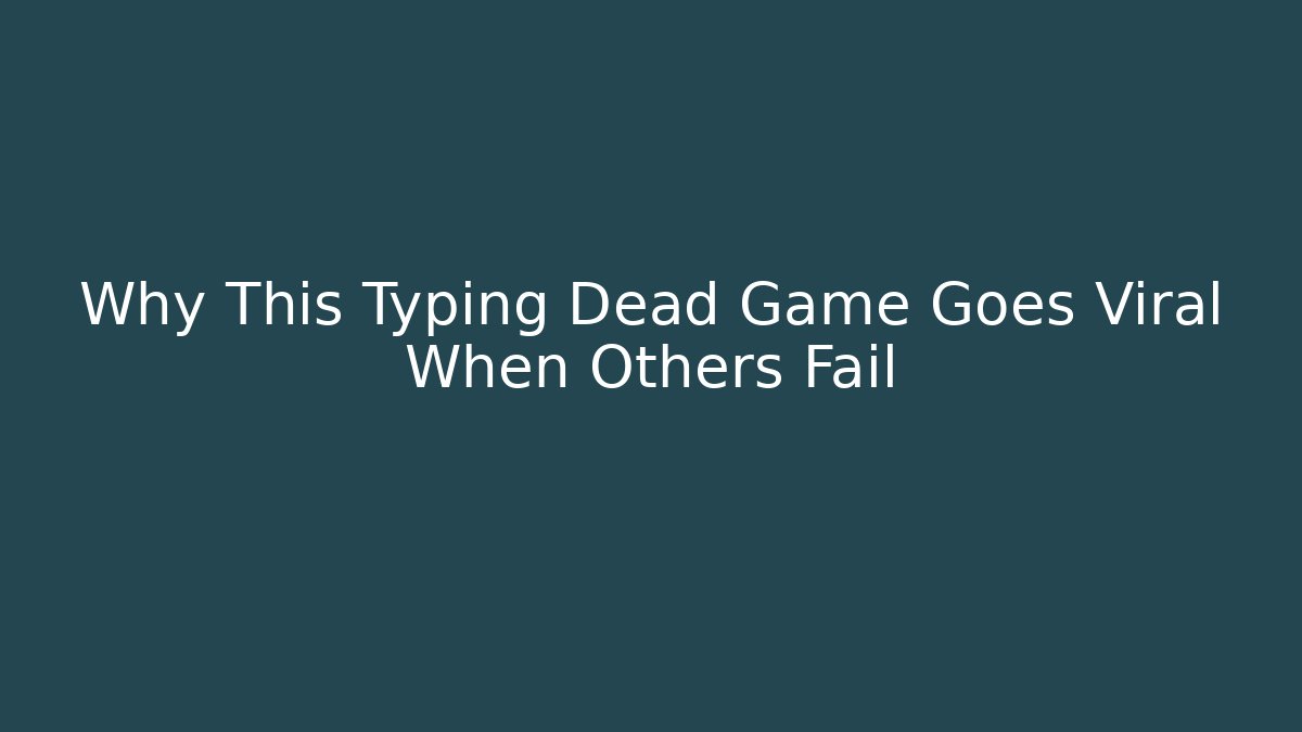 Why This Typing Dead Game Goes Viral When Others Fail - Felix Cat Insurance