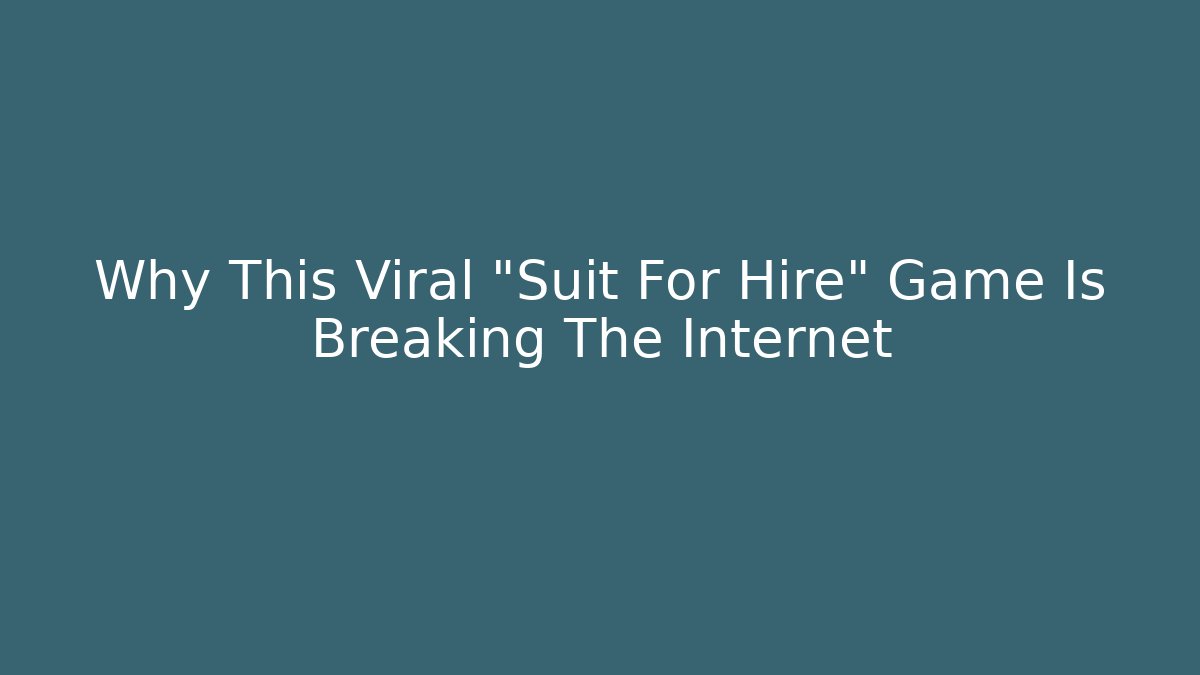 Why This Viral "Suit For Hire" Game Is Breaking The Internet