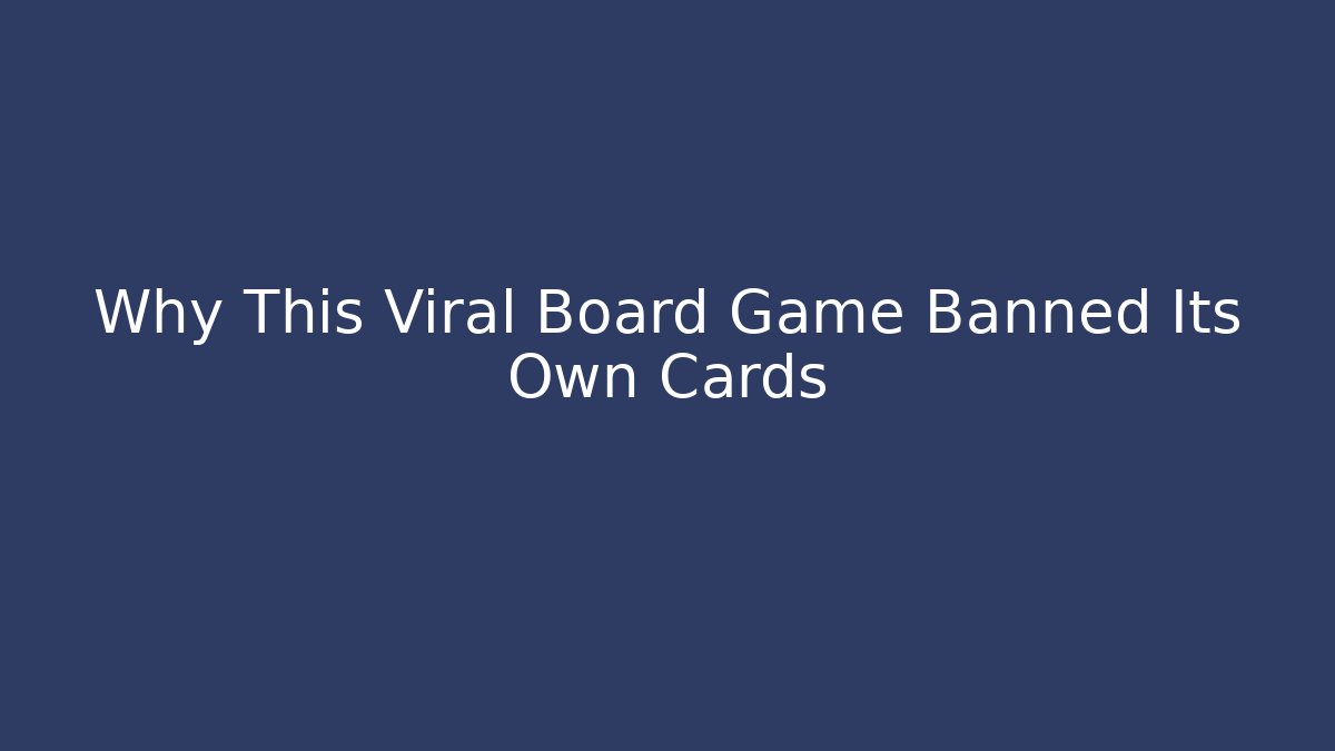 Why This Viral Board Game Banned Its Own Cards