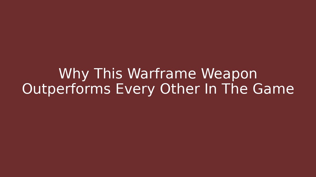 Why This Warframe Weapon Outperforms Every Other In The Game