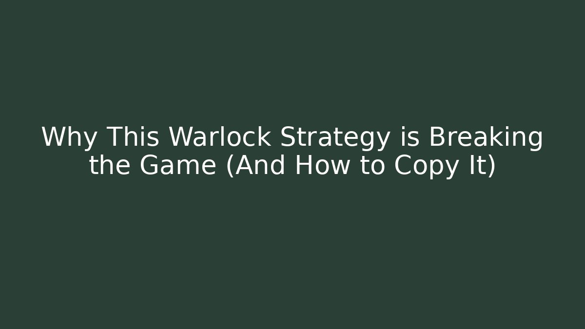 Why This Warlock Strategy is Breaking the Game (And How to Copy It)