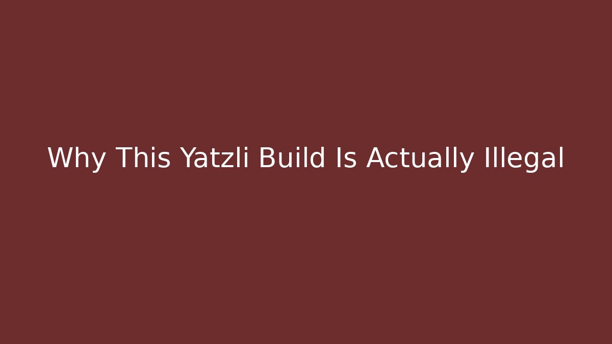 Why This Yatzli Build Is Actually Illegal