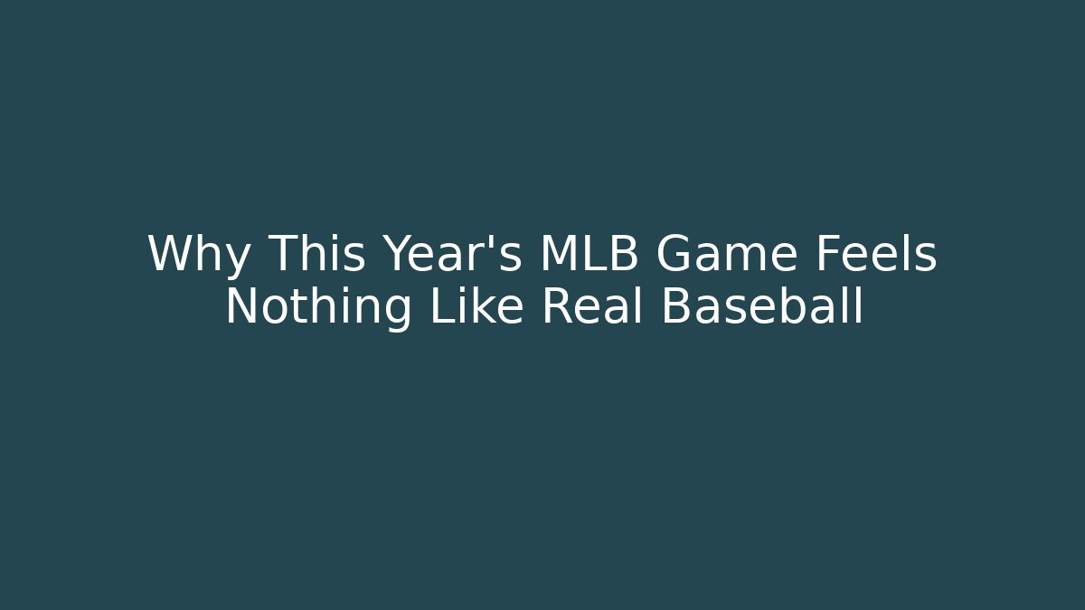 Why This Year's MLB Game Feels Nothing Like Real Baseball - Felix Cat Insurance