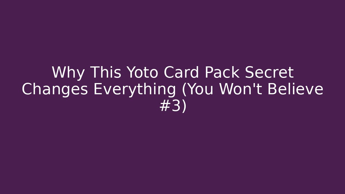 Why This Yoto Card Pack Secret Changes Everything (You Won't Believe #3)