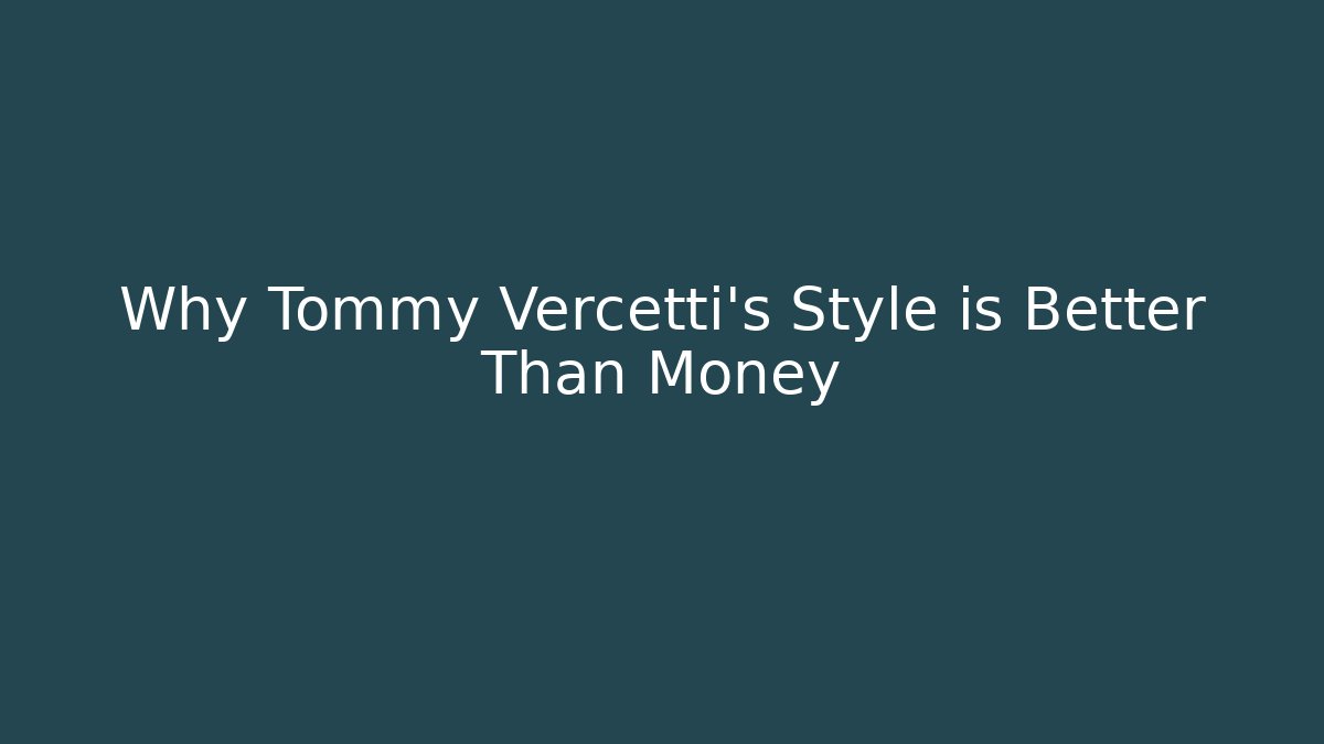 Why Tommy Vercetti’s Style is Better Than Money