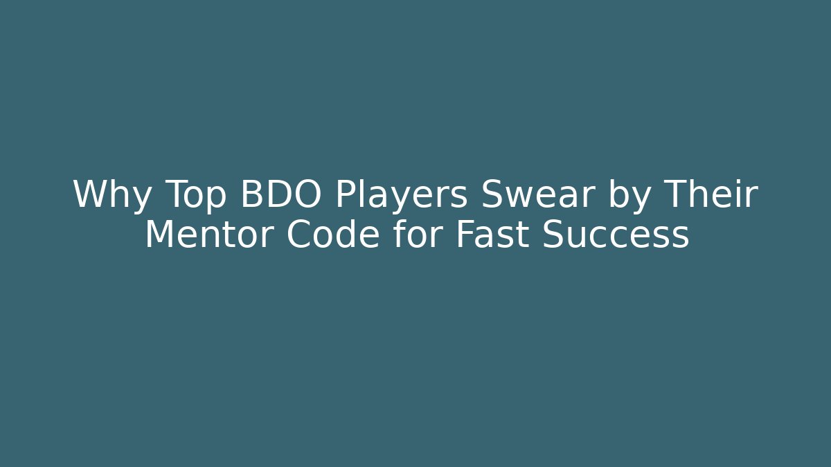 Why Top BDO Players Swear by Their Mentor Code for Fast Success