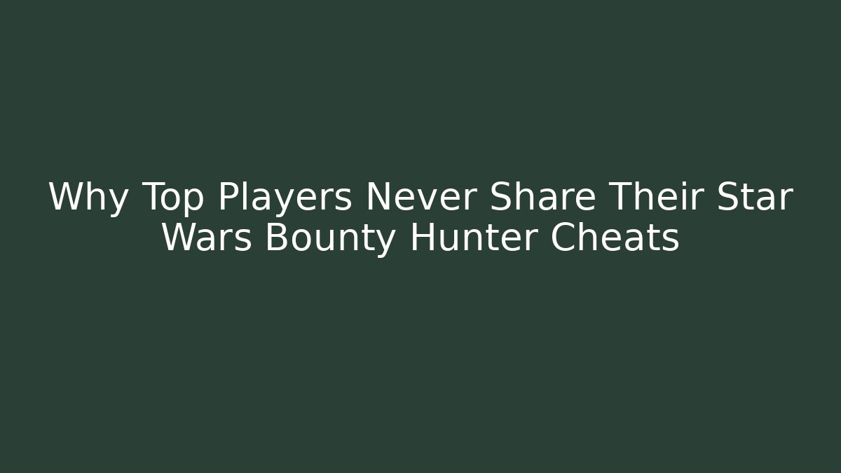 Why Top Players Never Share Their Star Wars Bounty Hunter Cheats