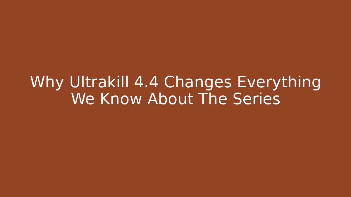 Why Ultrakill 4.4 Changes Everything We Know About The Series - Felix Cat Insurance