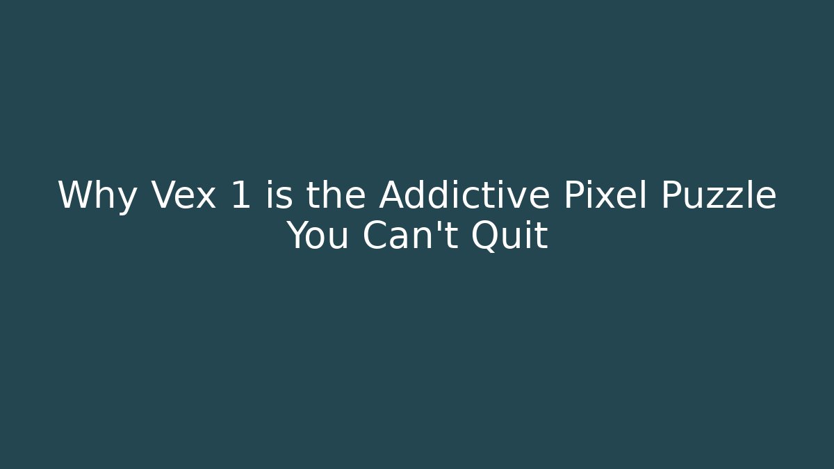 Why Vex 1 is the Addictive Pixel Puzzle You Can’t Quit