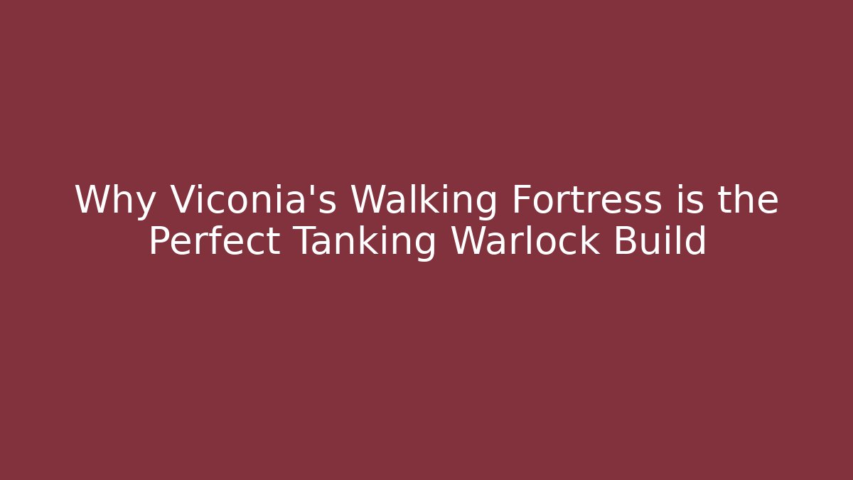 Why Viconia's Walking Fortress is the Perfect Tanking Warlock Build - Felix Cat Insurance