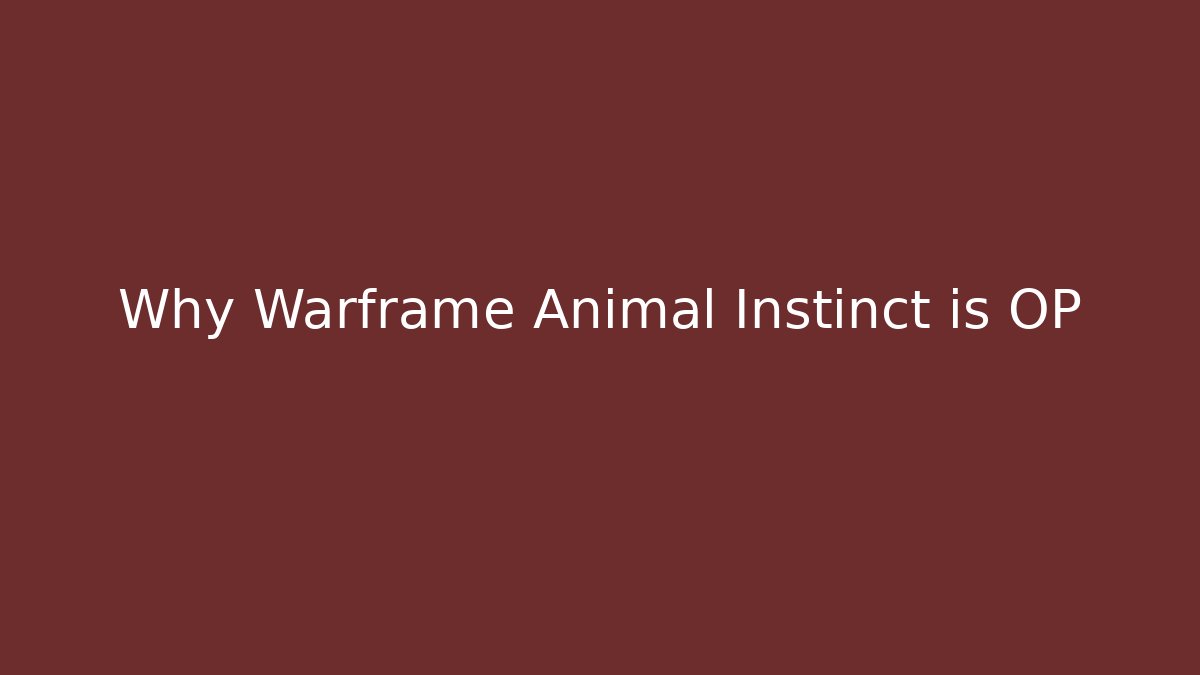 Why Warframe Animal Instinct is OP