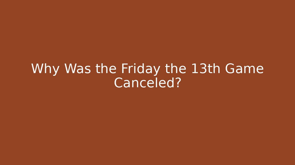 Why Was the Friday the 13th Game Canceled? - Felix Cat Insurance
