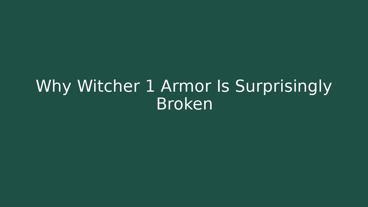 Why Witcher 1 Armor Is Surprisingly Broken