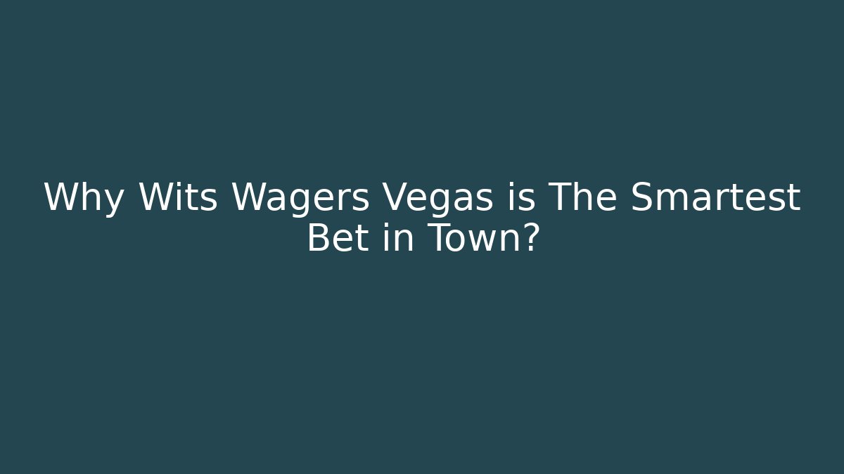 Why Wits Wagers Vegas is The Smartest Bet in Town?