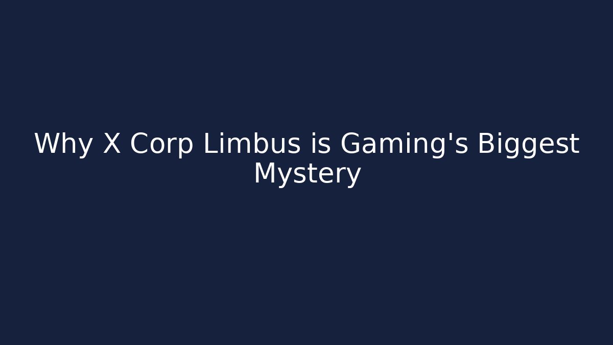 Why X Corp Limbus is Gaming's Biggest Mystery
