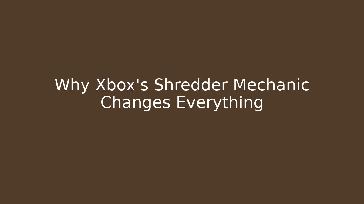 Why Xbox's Shredder Mechanic Changes Everything