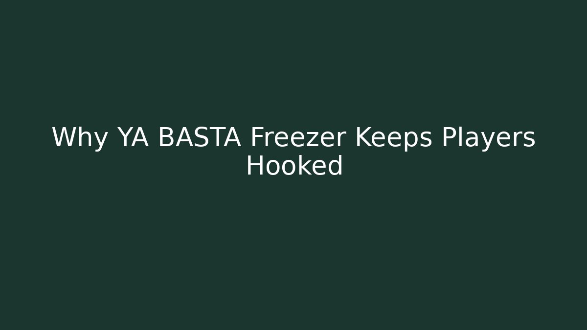 Why YA BASTA Freezer Keeps Players Hooked - Felix Cat Insurance