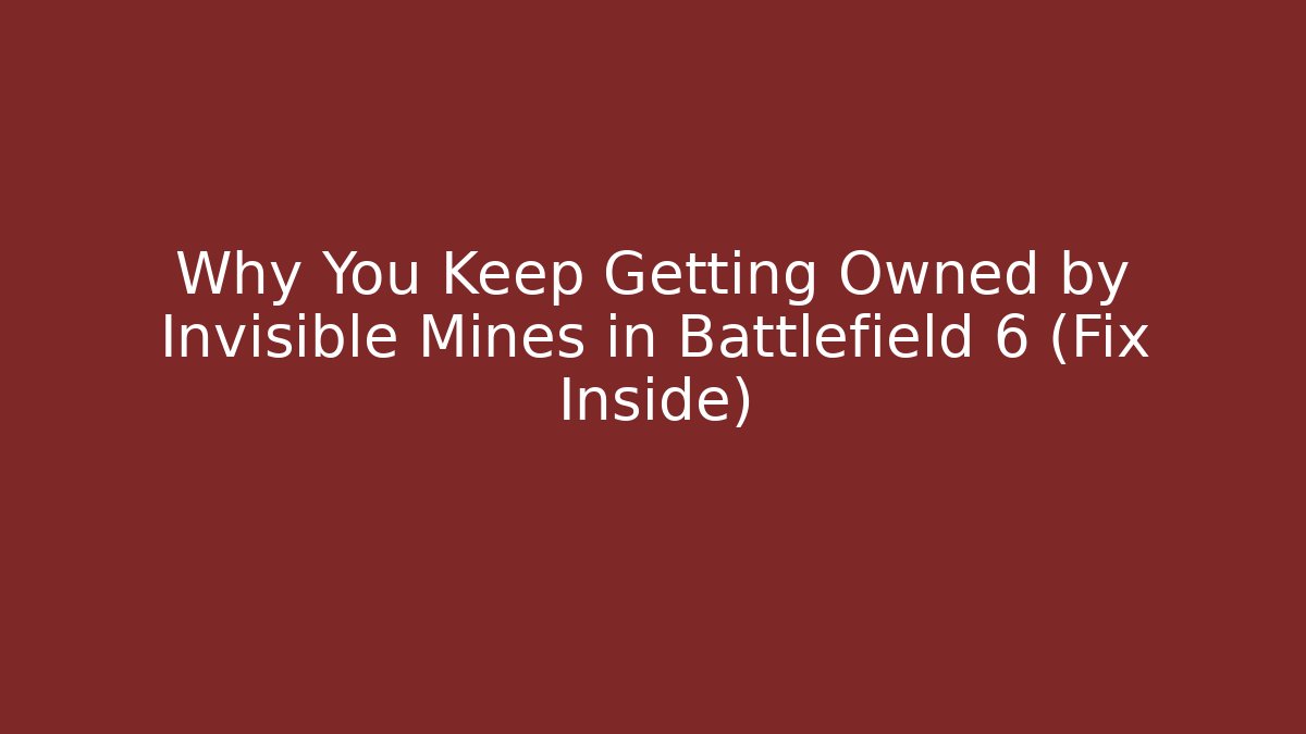 Why You Keep Getting Owned by Invisible Mines in Battlefield 6 (Fix Inside) - Felix Cat Insurance