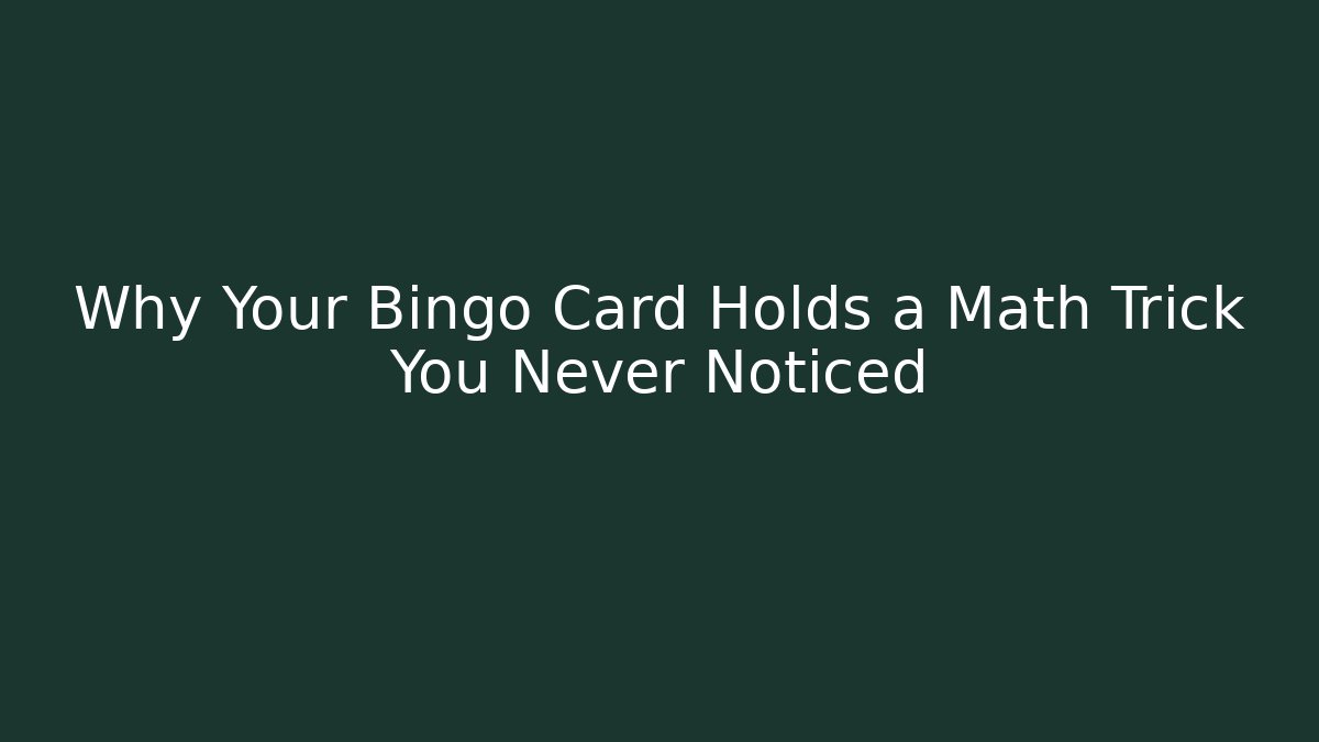Why Your Bingo Card Holds a Math Trick You Never Noticed - Felix Cat Insurance