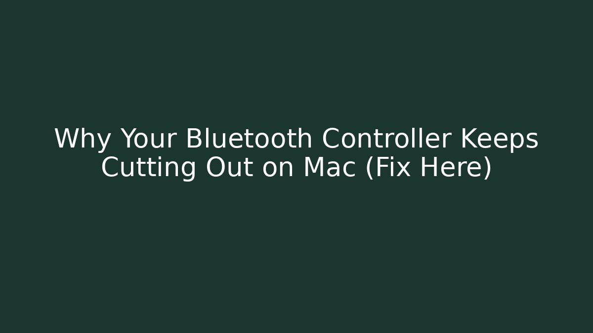 Why Your Bluetooth Controller Keeps Cutting Out on Mac (Fix Here) - Felix Cat Insurance