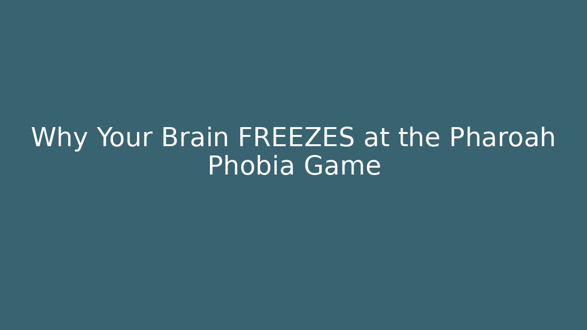 Why Your Brain FREEZES at the Pharoah Phobia Game