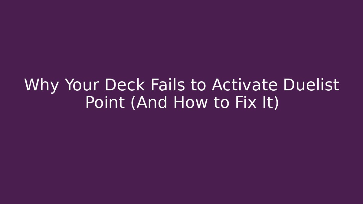 Why Your Deck Fails to Activate Duelist Point (And How to Fix It)