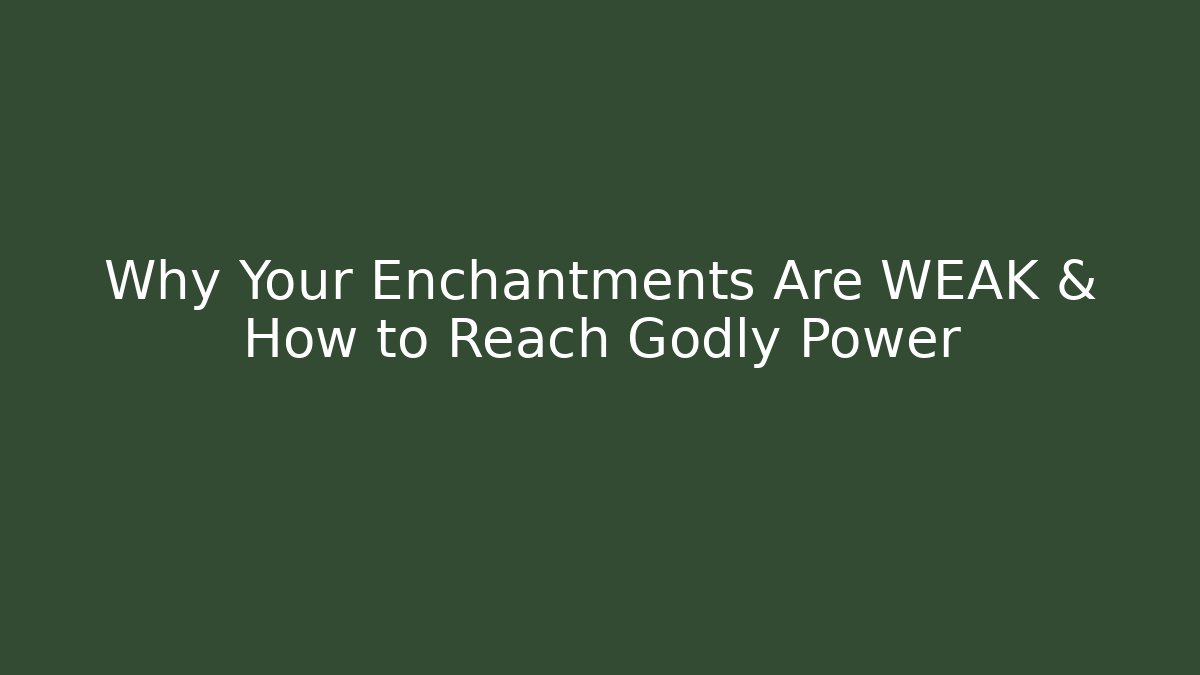 Why Your Enchantments Are WEAK & How to Reach Godly Power