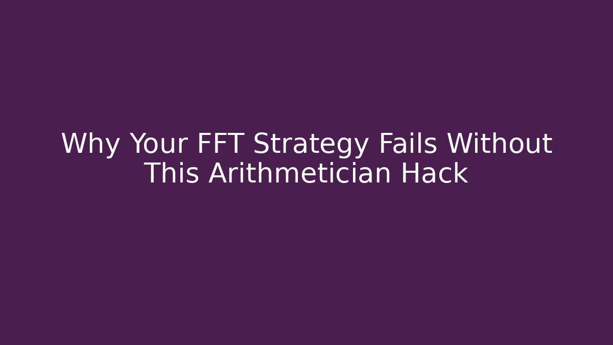 Why Your FFT Strategy Fails Without This Arithmetician Hack - Felix Cat Insurance