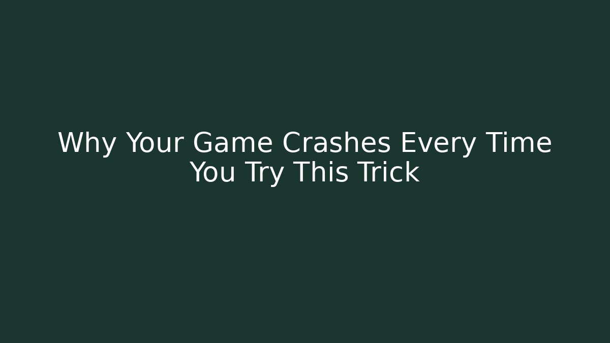 Why Your Game Crashes Every Time You Try This Trick - Felix Cat Insurance