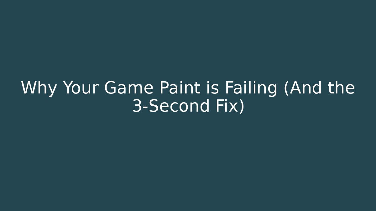 Why Your Game Paint is Failing (And the 3-Second Fix)