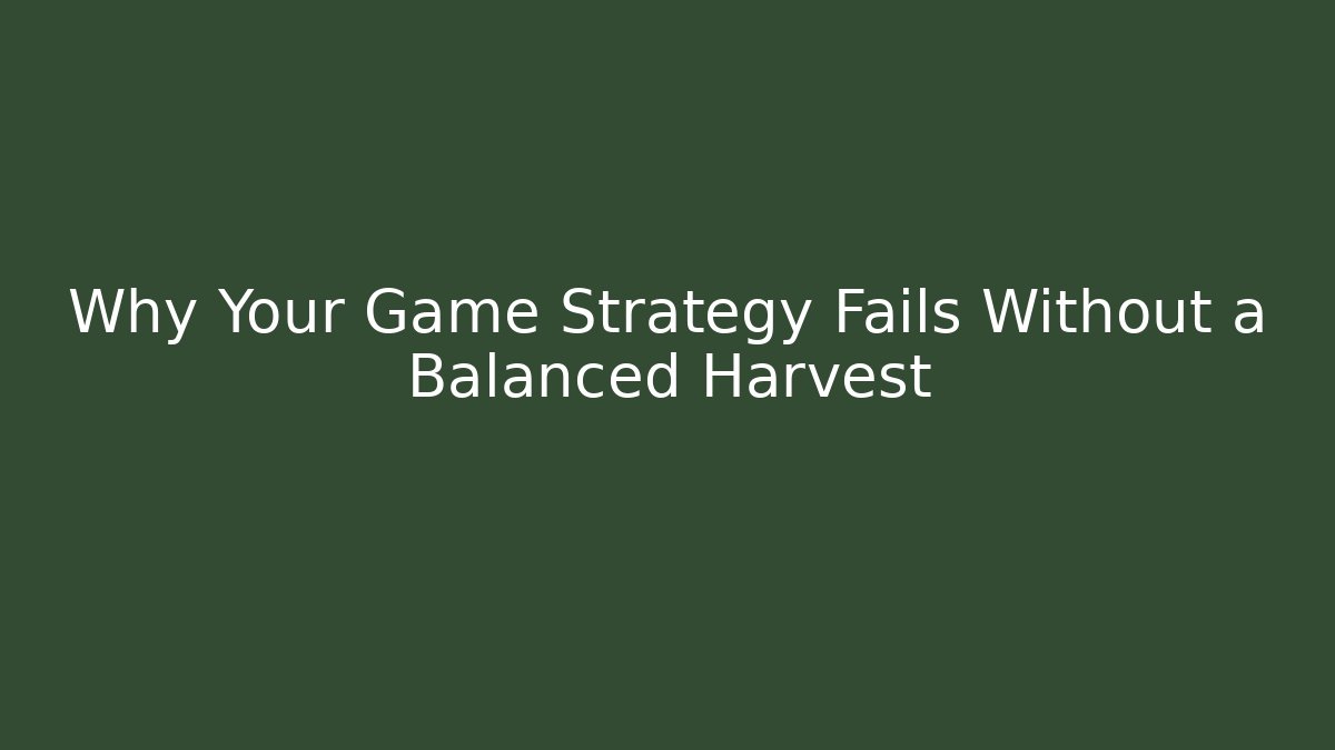 Why Your Game Strategy Fails Without a Balanced Harvest - Felix Cat Insurance