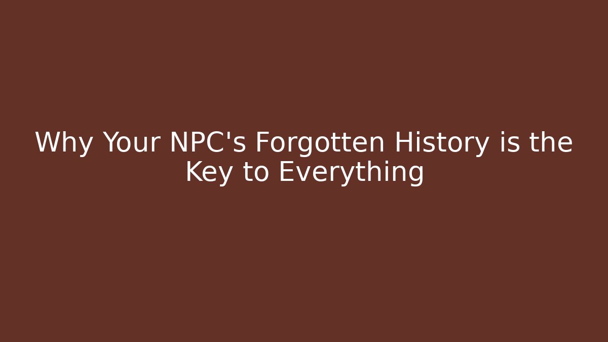 Why Your NPC's Forgotten History is the Key to Everything - Felix Cat Insurance