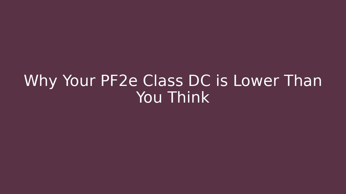 Why Your PF2e Class DC is Lower Than You Think