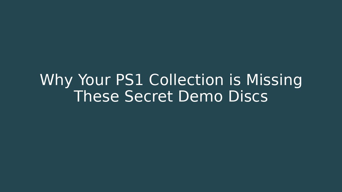 Why Your PS1 Collection is Missing These Secret Demo Discs