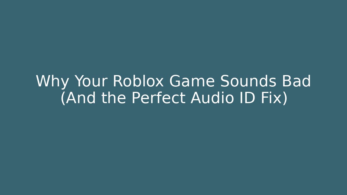 Why Your Roblox Game Sounds Bad (And the Perfect Audio ID Fix)