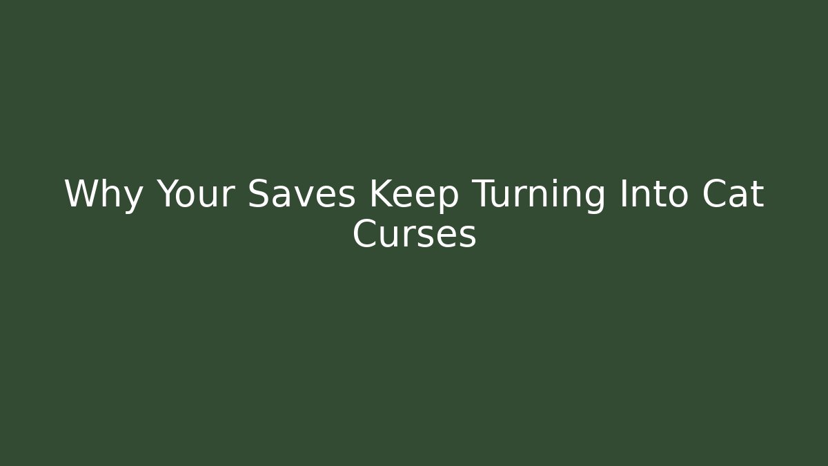 Why Your Saves Keep Turning Into Cat Curses - Felix Cat Insurance