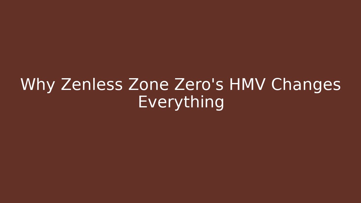 Why Zenless Zone Zero's HMV Changes Everything