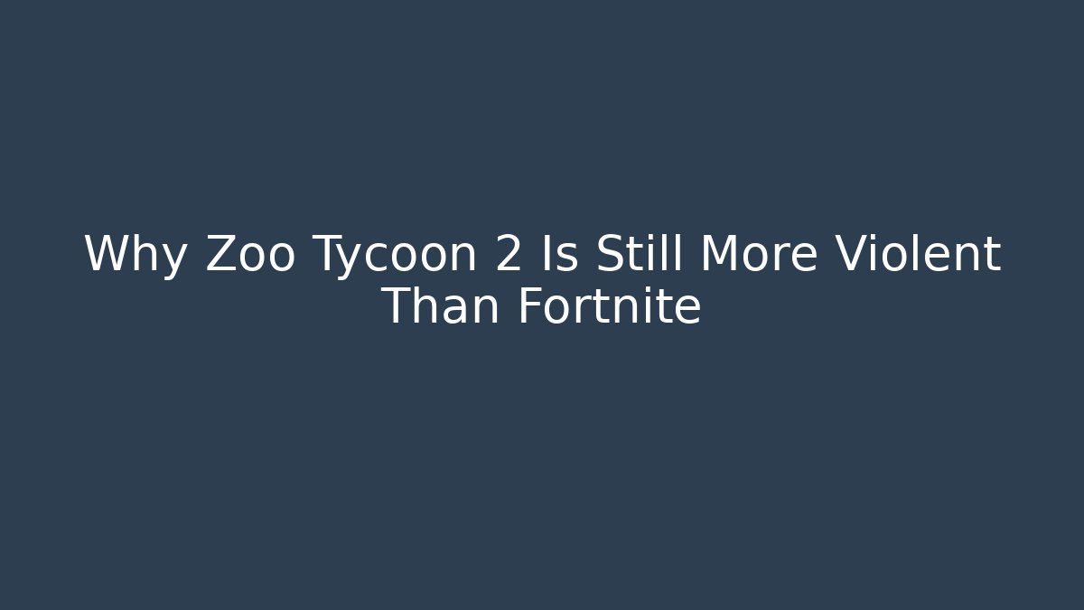 Why Zoo Tycoon 2 Is Still More Violent Than Fortnite