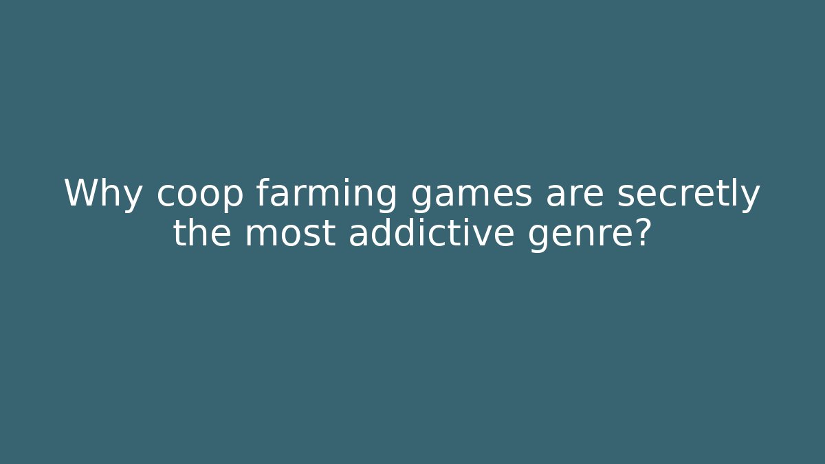Why coop farming games are secretly the most addictive genre?