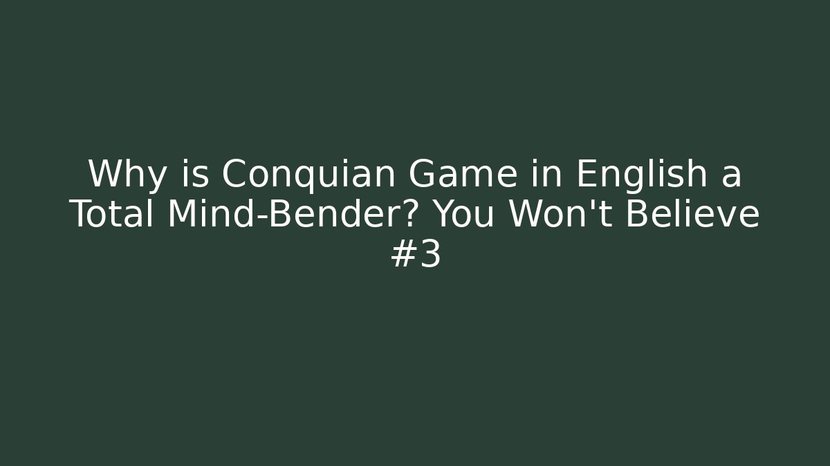 Why is Conquian Game in English a Total Mind-Bender? You Won't Believe #3