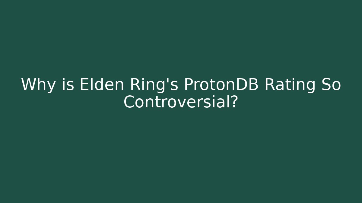 Why is Elden Ring's ProtonDB Rating So Controversial?