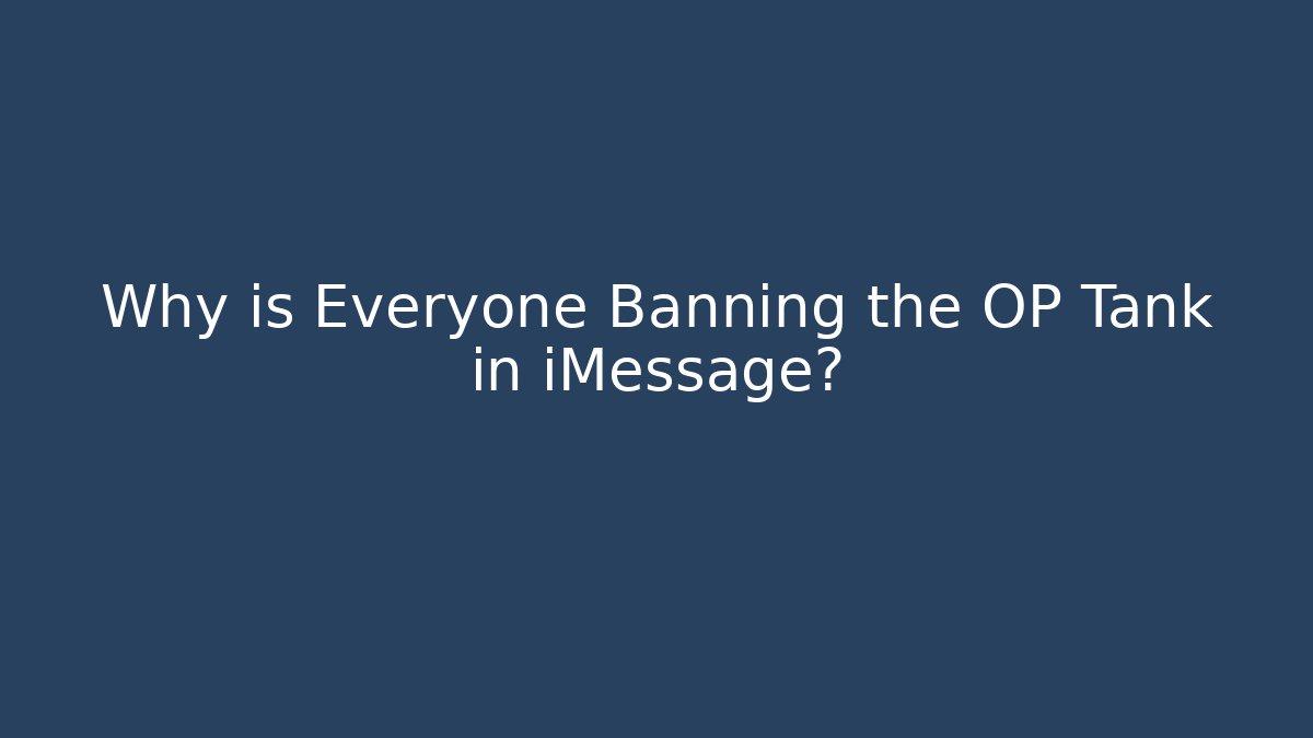 Why is Everyone Banning the OP Tank in iMessage? - Felix Cat Insurance