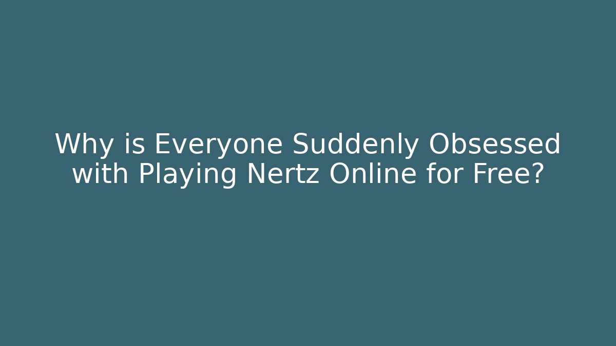 Why is Everyone Suddenly Obsessed with Playing Nertz Online for Free?
