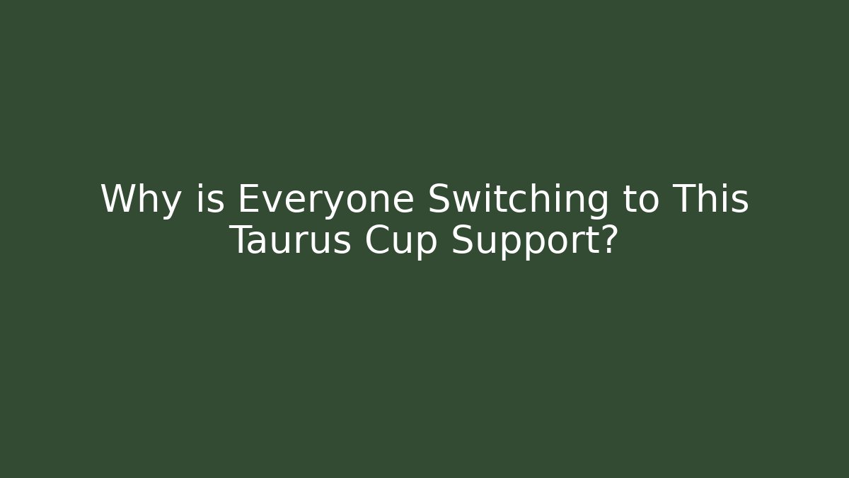 Why is Everyone Switching to This Taurus Cup Support?