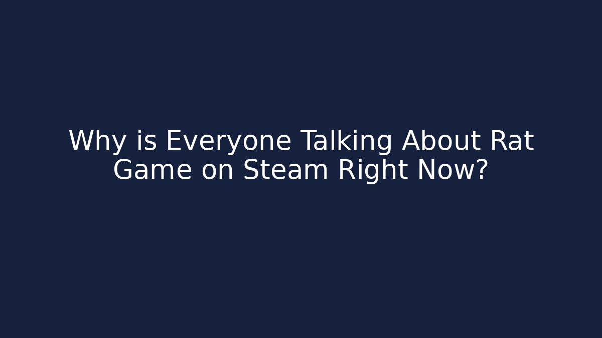 Why is Everyone Talking About Rat Game on Steam Right Now?