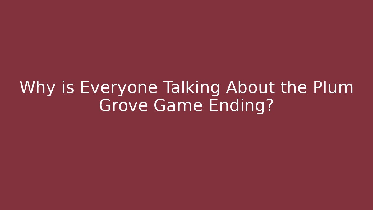 Why is Everyone Talking About the Plum Grove Game Ending?